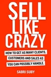Sell Like Crazy How To Get As Many Clients ( Paperback) -by Sabri Suby Usa. Fixed Price $8.95.