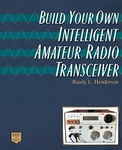 Build Your Own Intelligent Amateur Radio Transceiver By Randy Lee Henderson. Fixed Price $44.95.