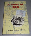 New, "a Year Of Dx" Book By Bob Locher, W9KNI. Amateur (ham) Radio Paperback.. Fixed Price $19.95.