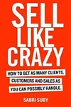 Sell Like Crazy How To Get As Many Clients Paperback) -by Sabri Suby(author).. Fixed Price $8.93.